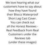We love hearing what our customers have to say about their waterproof cast covers
